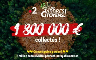 « Aux Arbres Citoyens ! » Déjà 1,8 millions d’euros collectés pour soutenir les forêts !