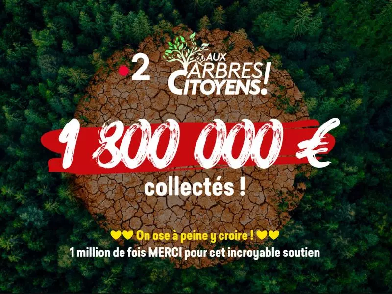 « Aux Arbres Citoyens ! » 1,8 millions d’euros collectés ! La campagne continue en Alsace